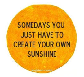 Daily Inspiration: Some days you just have to create your own sunshine ...